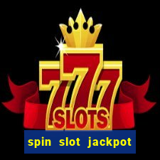 spin slot jackpot real money