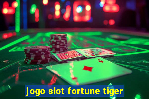 jogo slot fortune tiger