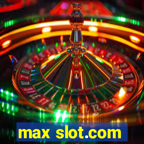 max slot.com