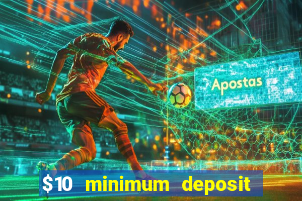 $10 minimum deposit casinos canada