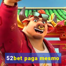 52bet paga mesmo