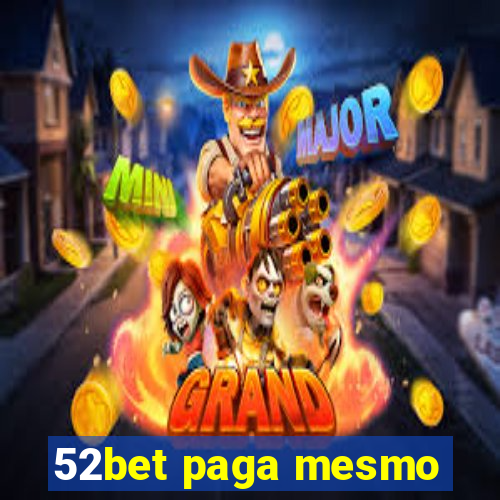 52bet paga mesmo