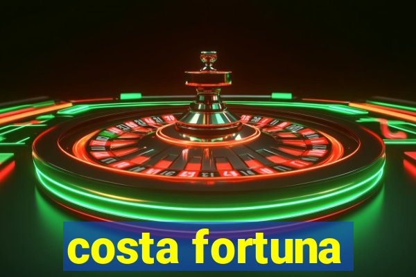 costa fortuna