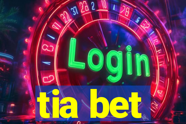 tia bet