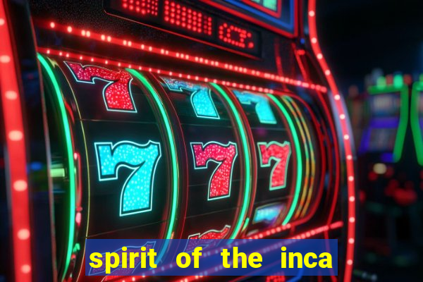 spirit of the inca slot free play