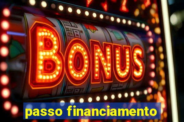 passo financiamento