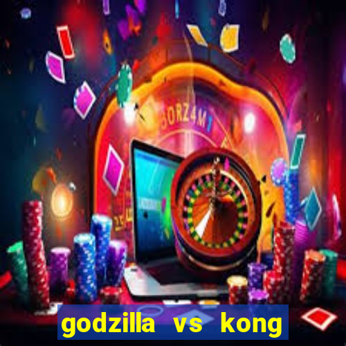 godzilla vs kong filme completo dublado