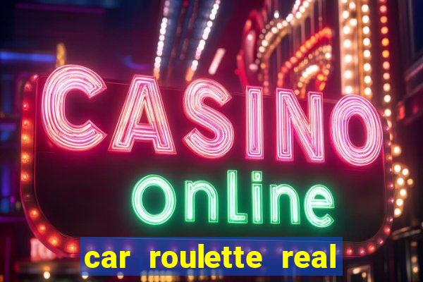 car roulette real cash game