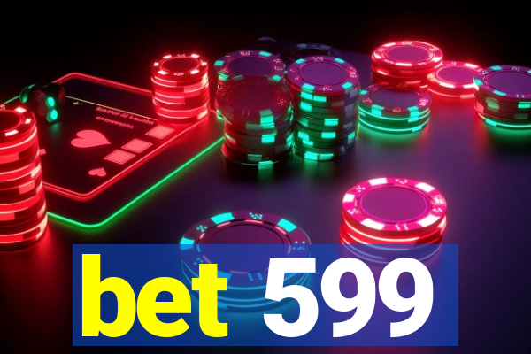 bet 599