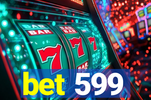 bet 599