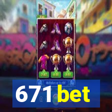 671 bet