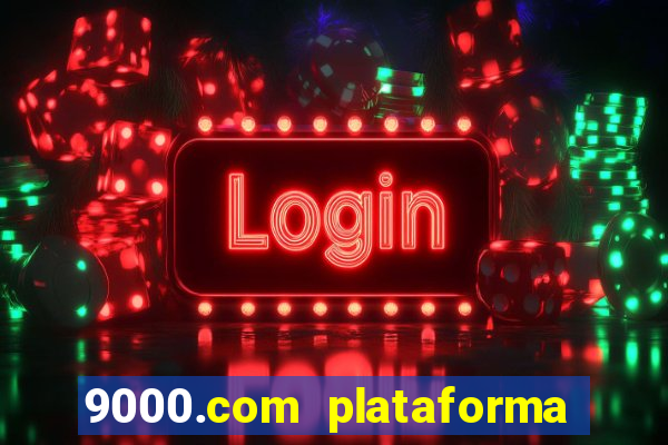 9000.com plataforma de jogos