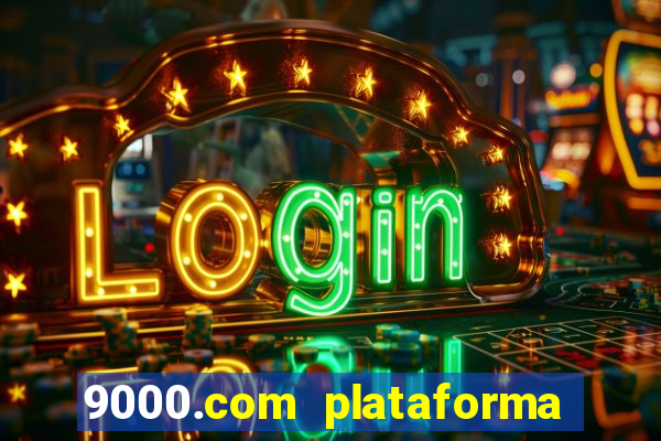 9000.com plataforma de jogos