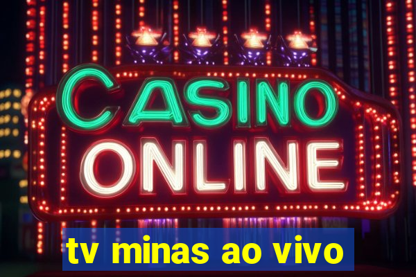 tv minas ao vivo