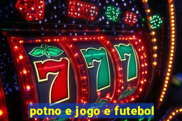 potno e jogo e futebol