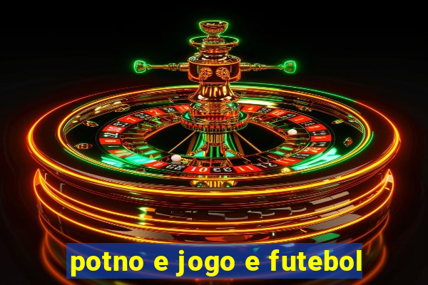 potno e jogo e futebol