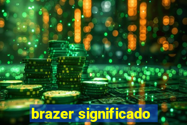 brazer significado