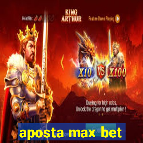 aposta max bet