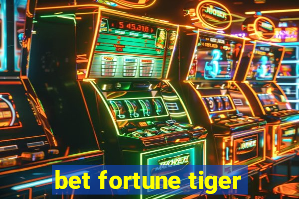 bet fortune tiger