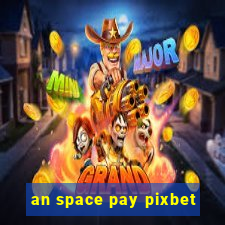 an space pay pixbet