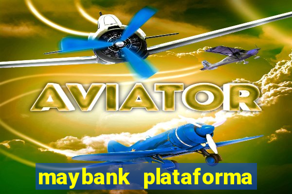 maybank plataforma de jogos