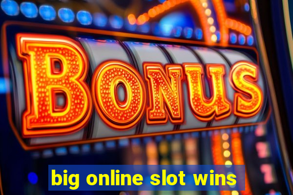 big online slot wins