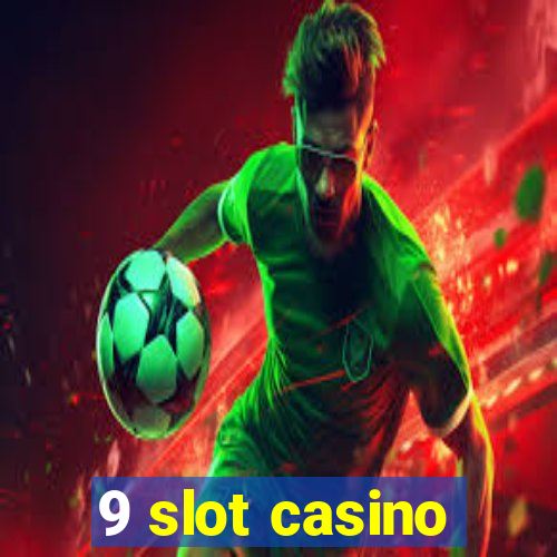 9 slot casino