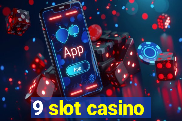 9 slot casino