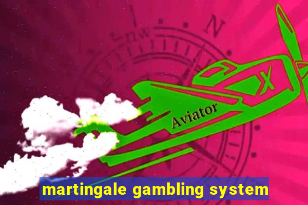 martingale gambling system