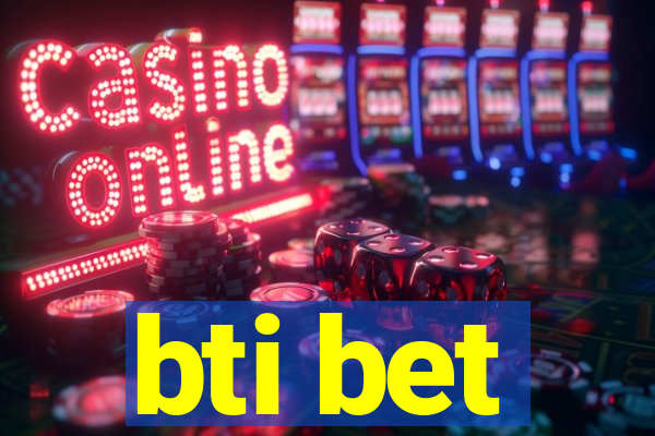 bti bet