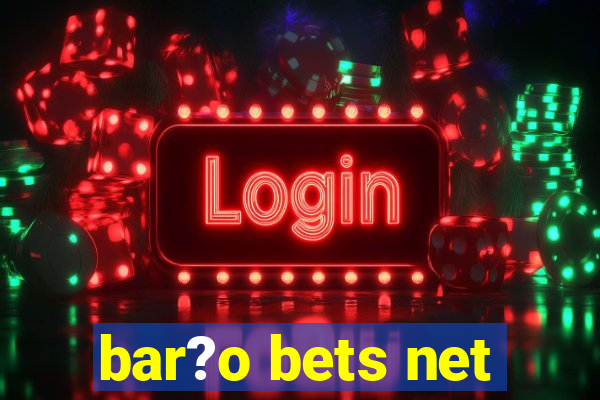 bar?o bets net