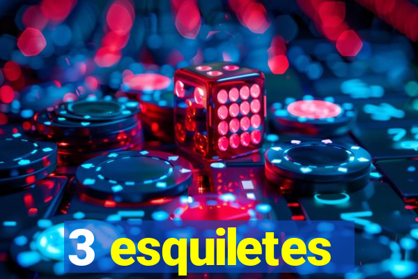 3 esquiletes