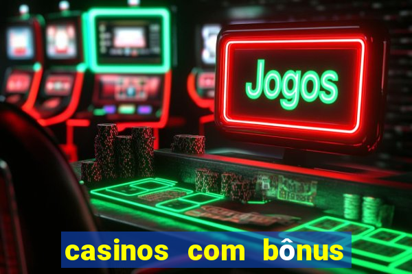 casinos com bônus sem depósito