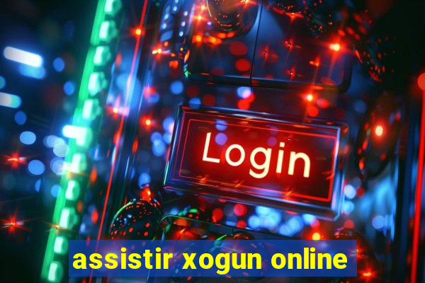 assistir xogun online