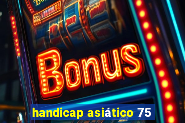 handicap asiático 75