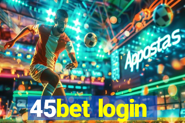 45bet login