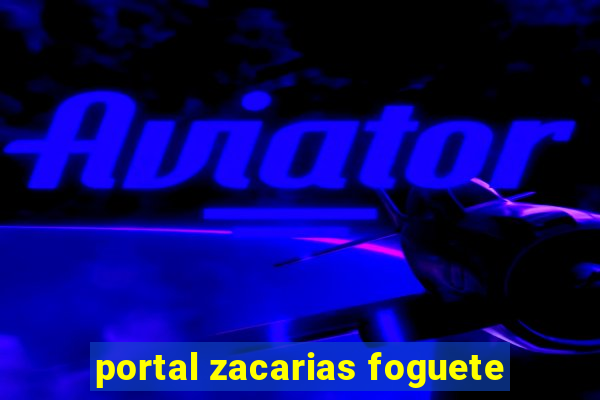 portal zacarias foguete