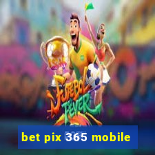 bet pix 365 mobile