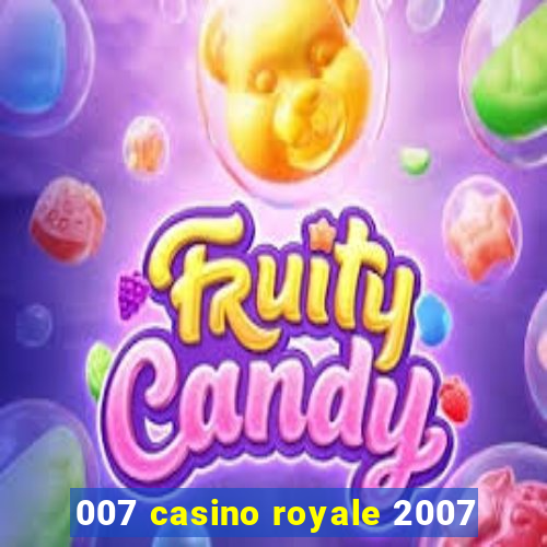 007 casino royale 2007