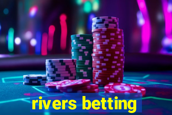 rivers betting