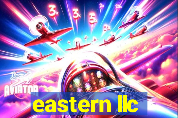 eastern llc