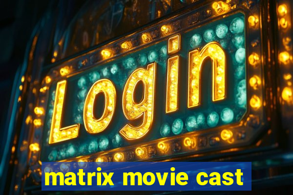 matrix movie cast