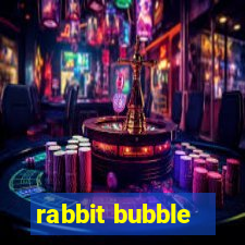 rabbit bubble