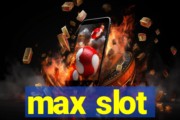 max slot