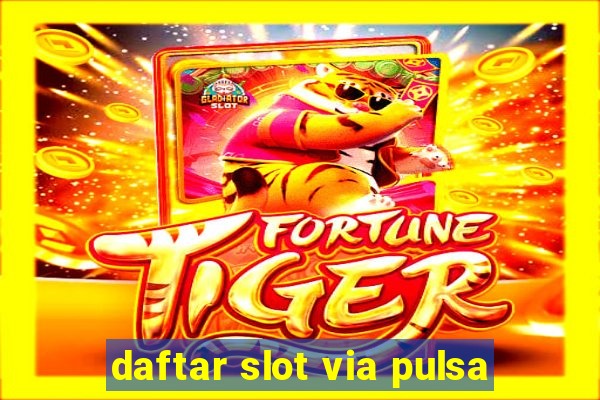 daftar slot via pulsa