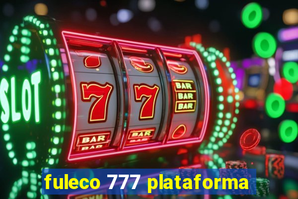 fuleco 777 plataforma