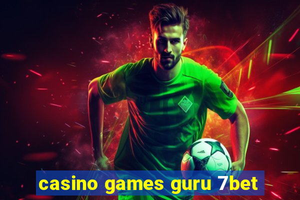 casino games guru 7bet