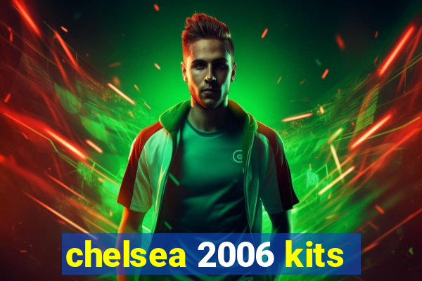 chelsea 2006 kits