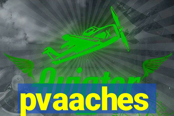 pvaaches