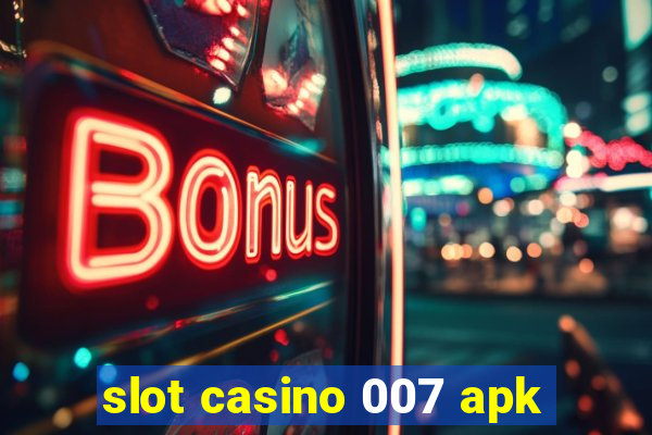 slot casino 007 apk